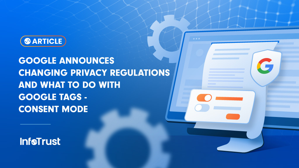 Changing Privacy Regulations and What to Do with Google Tags – Consent Mode
